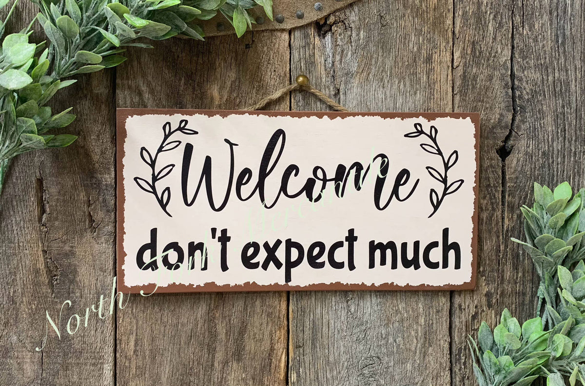 Welcome Don't Expect Much Sign