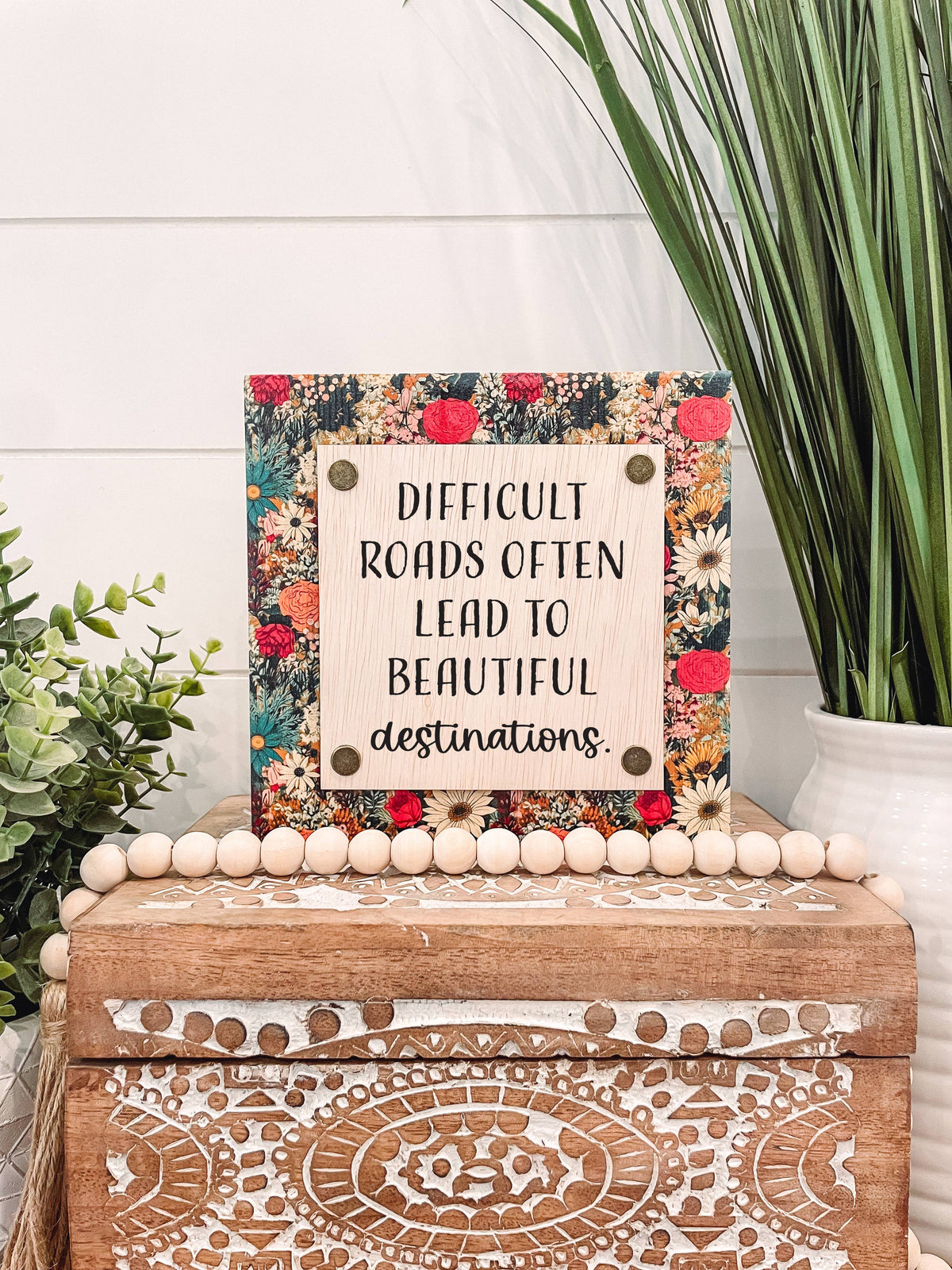 Difficult Roads Often Lead to Beautiful Destinations Sign