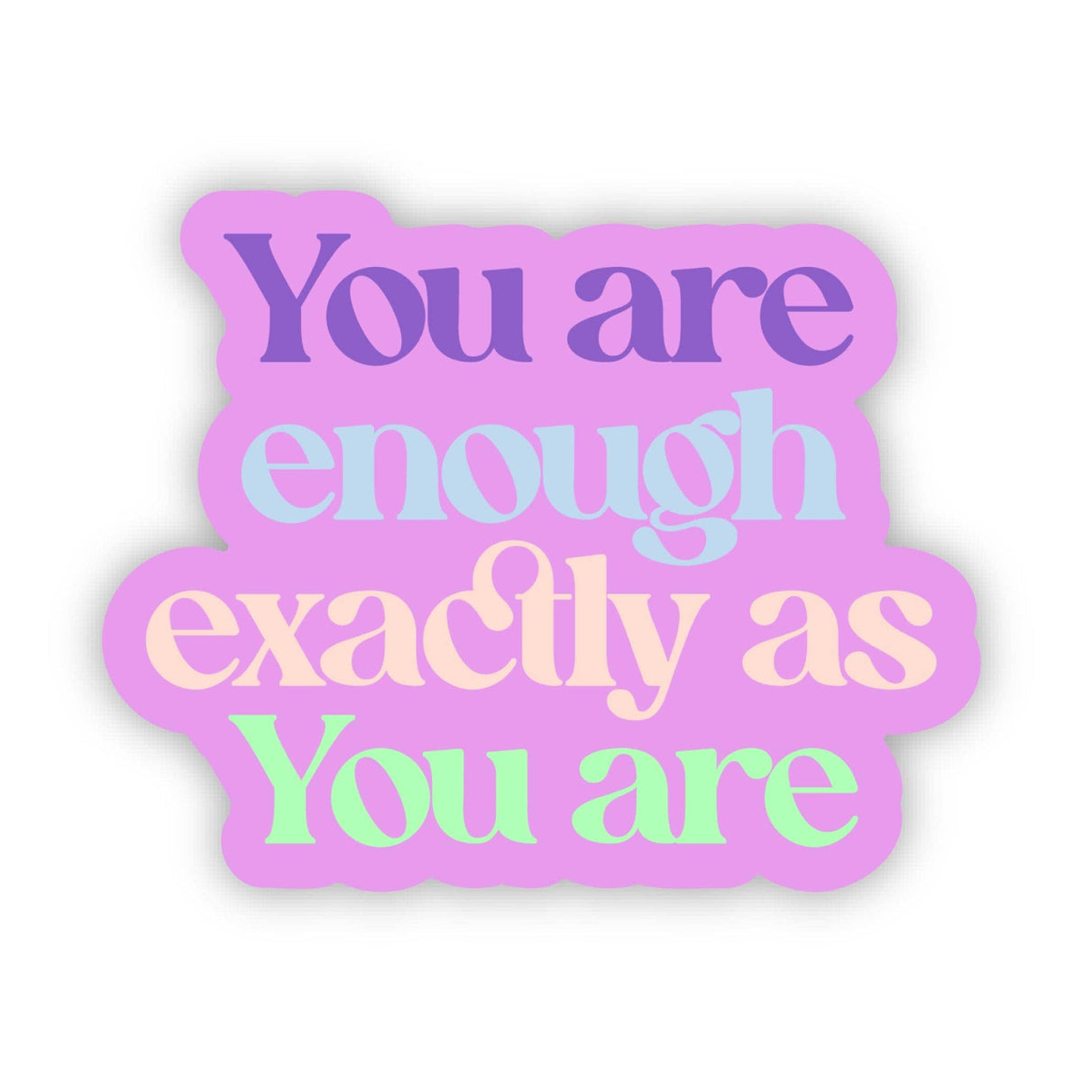 You Are Enough As You Are Sticker