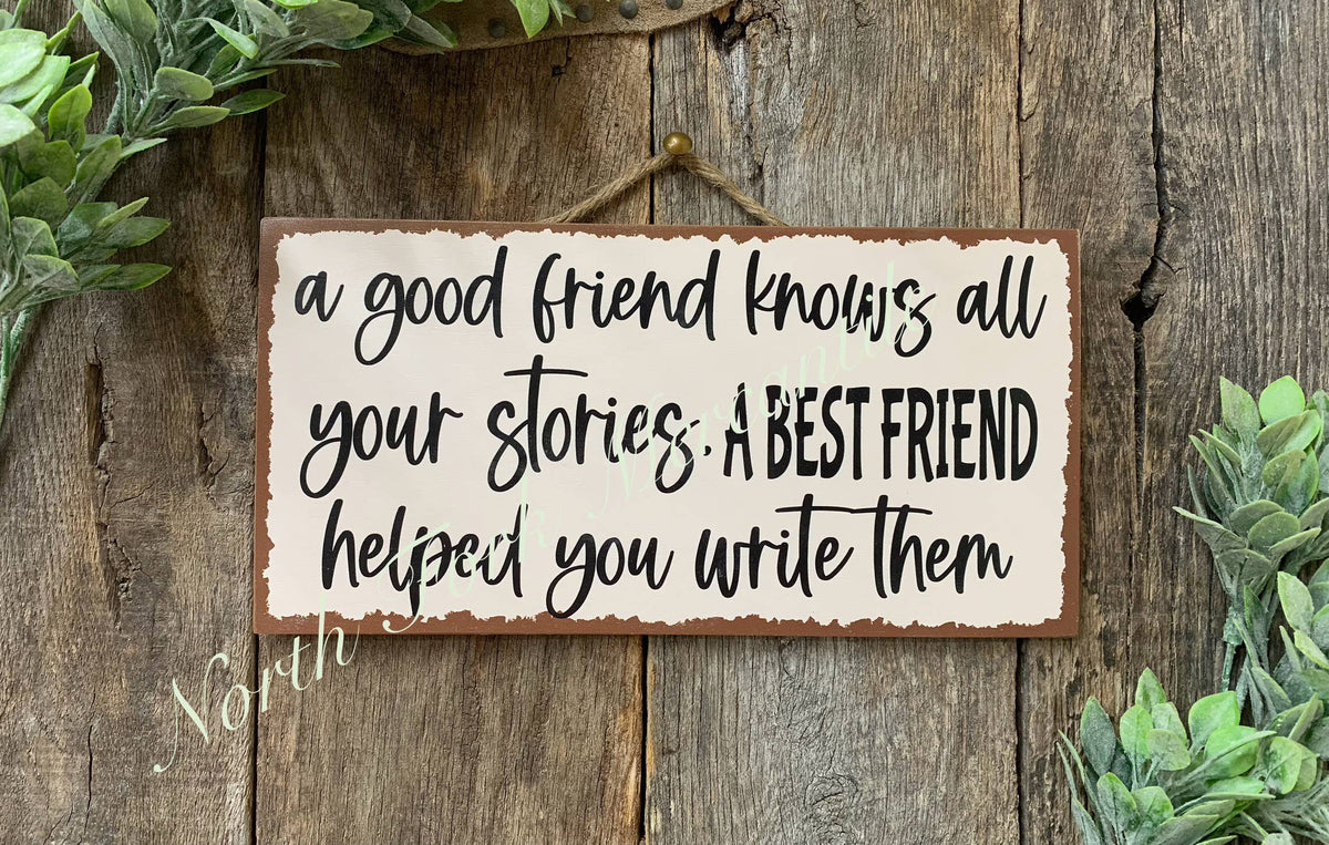 A Good Friend Knows All Your Stories Sign