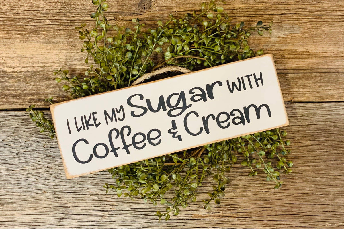 I Like My Sugar With Coffee and Cream Sign