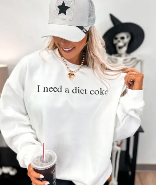 I Need A Diet Coke Sweatshirt